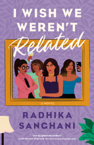 I Wish We Weren't Related by Radhika Sanghani, 9780593335062