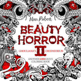 The Beauty of Horror 2: Ghouliana's Creepatorium Coloring Book by Alan Robert, 9781684050703