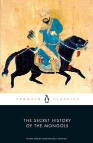 The Secret History of the Mongols by Christopher P. Atwood, Christopher P. Atwood, 9780241197912