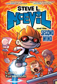 Steve L. McEvil and the Second Wind by Lucas Turnbloom, 9780593301470