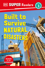 DK Super Readers Level 3 Built to Survive Natural Disasters by DK, 9780744074352