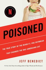 Poisoned (The True Story of the Deadly E. Coli Outbreak That Changed the Way Americans Eat) by Jeff Benedict, 9781982190170
