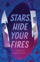 Stars, Hide Your Fires by Jessica Mary Best, 9781683693512