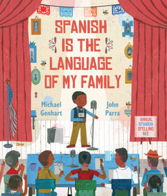 Spanish Is the Language of My Family by Michael Genhart, John Parra, 9780823450046