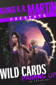 George R. R. Martin Presents Wild Cards: Pairing Up (An Anthology) by George R. R. Martin, Melinda M. Snodgrass, Kevin Andrew Murphy, Marko Kloos, Bradley Denton, Peter Newman, Gwenda Bond, David Anthony Durham, Christopher Rowe, 9780593357866