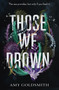 Those We Drown - 9780593570098 by Amy Goldsmith, 9780593570098
