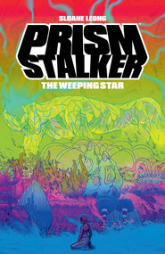 Prism Stalker: The Weeping Star by Sloane Leong, Sloane Leong, 9781506729442