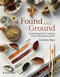 Found and Ground (A practical guide to making your own foraged paints) by Caroline Ross, 9781800920996