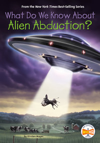 What Do We Know About Alien Abduction? by Kirsten Mayer, Who HQ, Tim Foley, 9780593387559