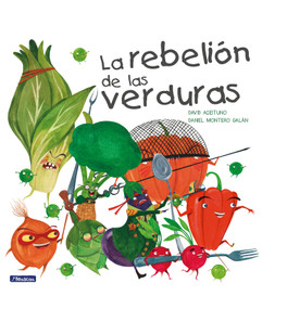 La rebelión de las verduras / The Vegetables Rebellion (Spanish Edition) by David Aceituno, Daniel Montero Galán, 9788448845025