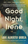 Good Night, Irene (A Novel) by Luis Alberto Urrea, 9780316265850