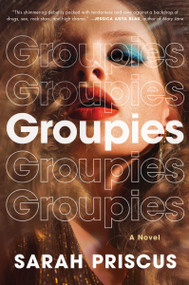 Groupies (A Novel) - 9780063218024 by Sarah Priscus, 9780063218024