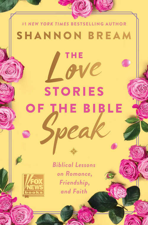 The Love Stories of the Bible Speak (Biblical Lessons on Romance, Friendship, and Faith) by Shannon Bream, 9780063226050