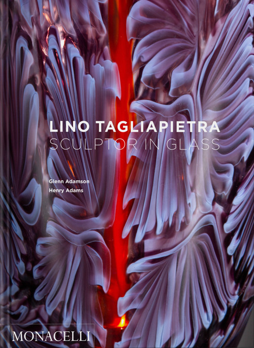 Lino Tagliapietra (Sculptor in Glass) by Glenn Adamson, Henry Adams, 9781580936156
