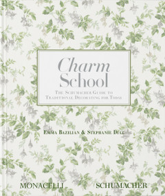 Charm School (The Schumacher Guide to Traditional Decorating for Today) by Emma Bazilian, Stephanie Diaz, 9781580936224
