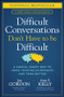 Difficult Conversations Don't Have to Be Difficult (A Simple, Smart Way to Make Your Relationships and Team Better) by Jon Gordon, Amy P. Kelly, 9781394187171