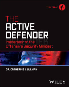 The Active Defender (Immersion in the Offensive Security Mindset) by Catherine J. Ullman, 9781119895213
