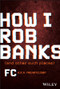 How I Rob Banks (And Other Such Places) by FC Barker, 9781119911470