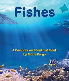 Fishes: A Compare and Contrast Book by Marie Fargo, 9781643519852