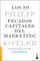 Los 10 pecados capitales del marketing / Ten Deadly Marketing Sins (Spanish Edition) by Philip Kotler, 9786075693033