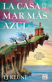 La casa en el mar más azul / The House in the Cerulean Sea (Spanish Edition) by TJ Klune, 9786070791451