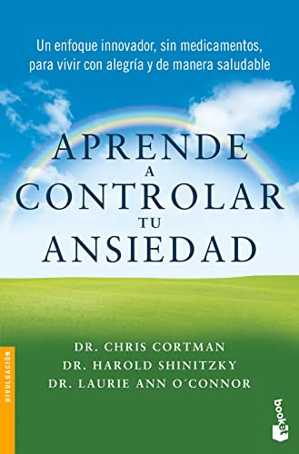 Aprende a controlar tu ansiedad: un enfoque innovador, sin medicamentos para vivir con alegría y de manera saludable / Take Control .. (Spanish Edition) by Chris Cortman, Harold Shinitzky, Laurie Ann O´Connor, 9786070787669