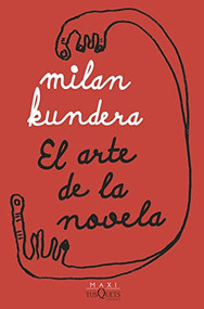 El arte de la novela (Spanish Edition) by Milan Kundera, 9786070791413