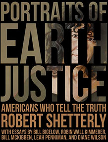 Portraits of Earth Justice (Americans Who Tell the Truth) by Robert Shetterly, 9781613321874