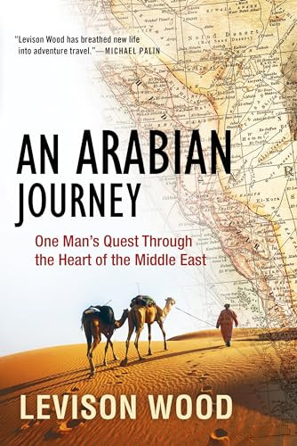 An Arabian Journey (One Man's Quest Through the Heart of the Middle East) - 9780802147325 by Levison Wood, 9780802147325