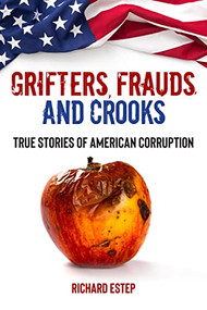Grifters, Frauds, and Crooks (True Stories of American Corruption) - 9781578598274 by Richard Estep, 9781578598274