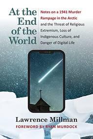 At the End of the World - 9781595349989 by Lawrence Millman, Ryan Murdock, 9781595349989