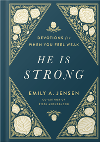 He Is Strong (Devotions for When You Feel Weak) by Emily A. Jensen, 9780736986687