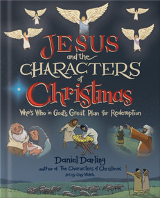 Jesus and the Characters of Christmas (Who's Who in God's Great Plan for Redemption) by Daniel Darling, Guy Wolek, 9780736987943