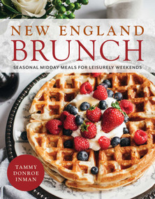 New England Brunch (Seasonal Midday Meals for Leisurely Weekends) by Tammy Donroe Inman, 9781493076871