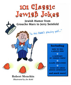 101 Classic Jewish Jokes (Jewish Humor from Groucho Marx to Jerry Seinfeld) - 9781493076901 by Robert Menchin, Joe Kohl, 9781493076901