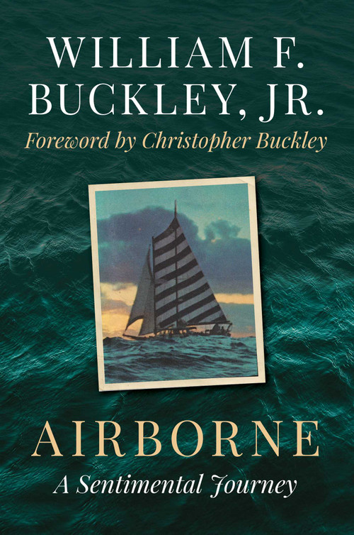 Airborne (A Sentimental Journey) by William F. Buckley, Christopher Buckley, 9781493076918