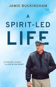A Spirit-Led Life (My Personal Journey to Life in the Spirit) by Jamie Buckingham, 9781610362764