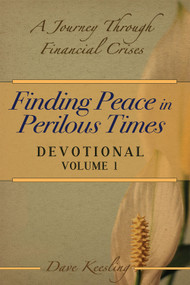 Finding Peace in Perilous Times (A Journey Through Financial Crises, Devotional Volume 1) by Dave Keesling, 9781949106930
