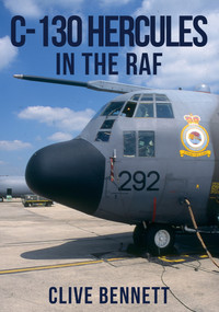 C-130 Hercules in the RAF by Clive Bennett, 9781445652078