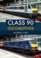 Class 90 Locomotives by Andrew Cole, 9781445666969
