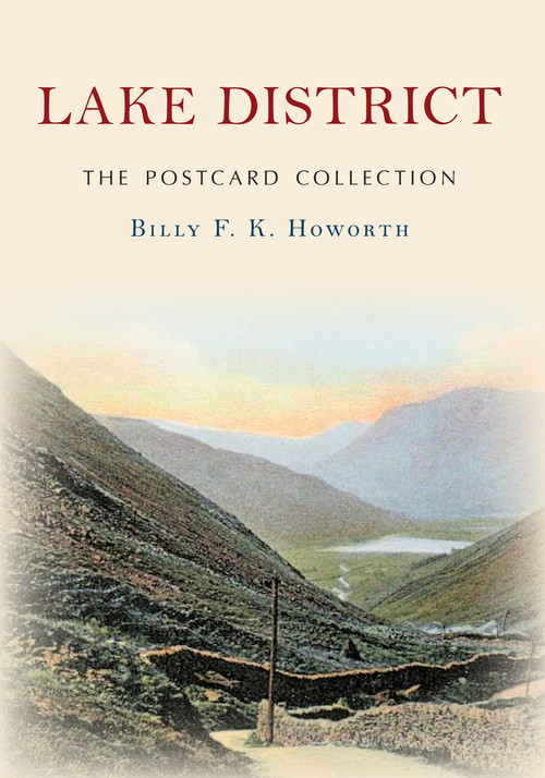 Lake District The Postcard Collection (The Postcard Collection) by Billy F.K. Howorth, 9781445674162
