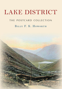 Lake District The Postcard Collection (The Postcard Collection) by Billy F.K. Howorth, 9781445674162