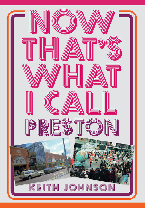 Now That's What I Call Preston by Keith Johnson, 9781445674209