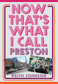 Now That's What I Call Preston by Keith Johnson, 9781445674209
