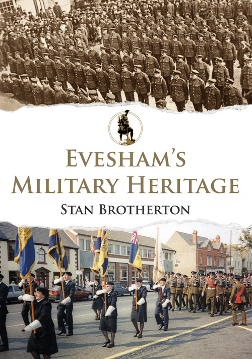 Evesham's Military Heritage by Stan Brotherton, 9781445674940