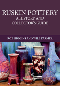 Ruskin Pottery (A History and Collector's Guide) by Rob Higgins, Will Farmer, 9781445675701
