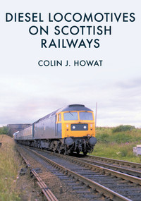 Diesel Locomotives on Scottish Railways by Colin Howat, 9781445676227