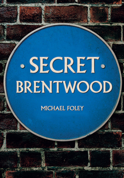 Secret Brentwood by Michael Foley, 9781445678177