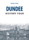 Dundee History Tour by Brian King, 9781445678252