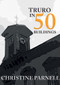 Truro in 50 Buildings by Christine Parnell, 9781445678610